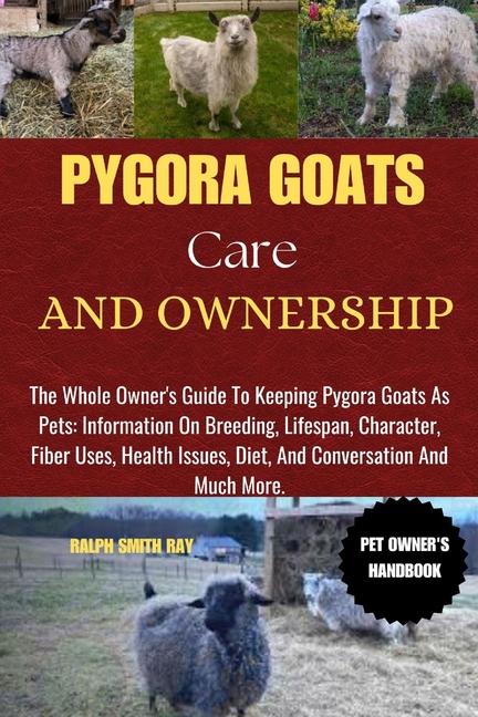 Pygora Goats Care and Ownership