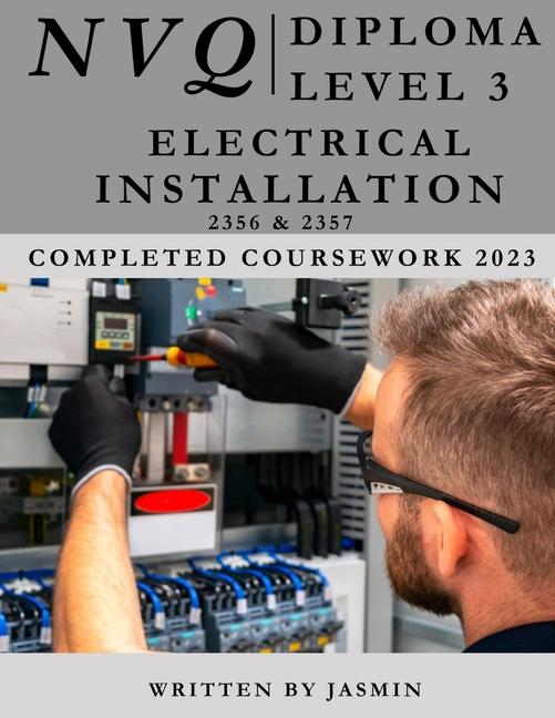 Electrical Installation 2356_2357 Level 3 Diploma Completed Coursework 2023