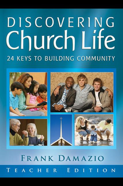 Discovering Church Life: 24 Keys to Building Community - Student Edition