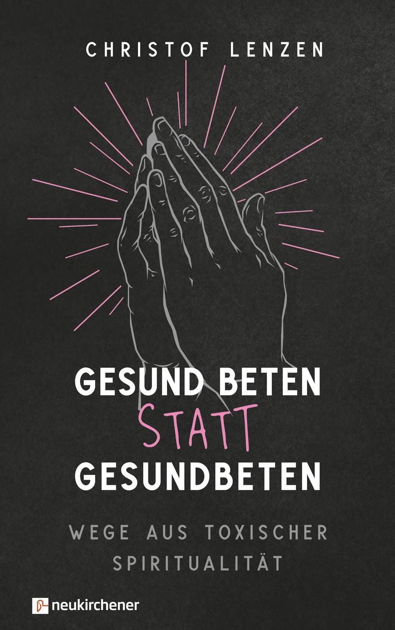 Gesund beten statt gesundbeten