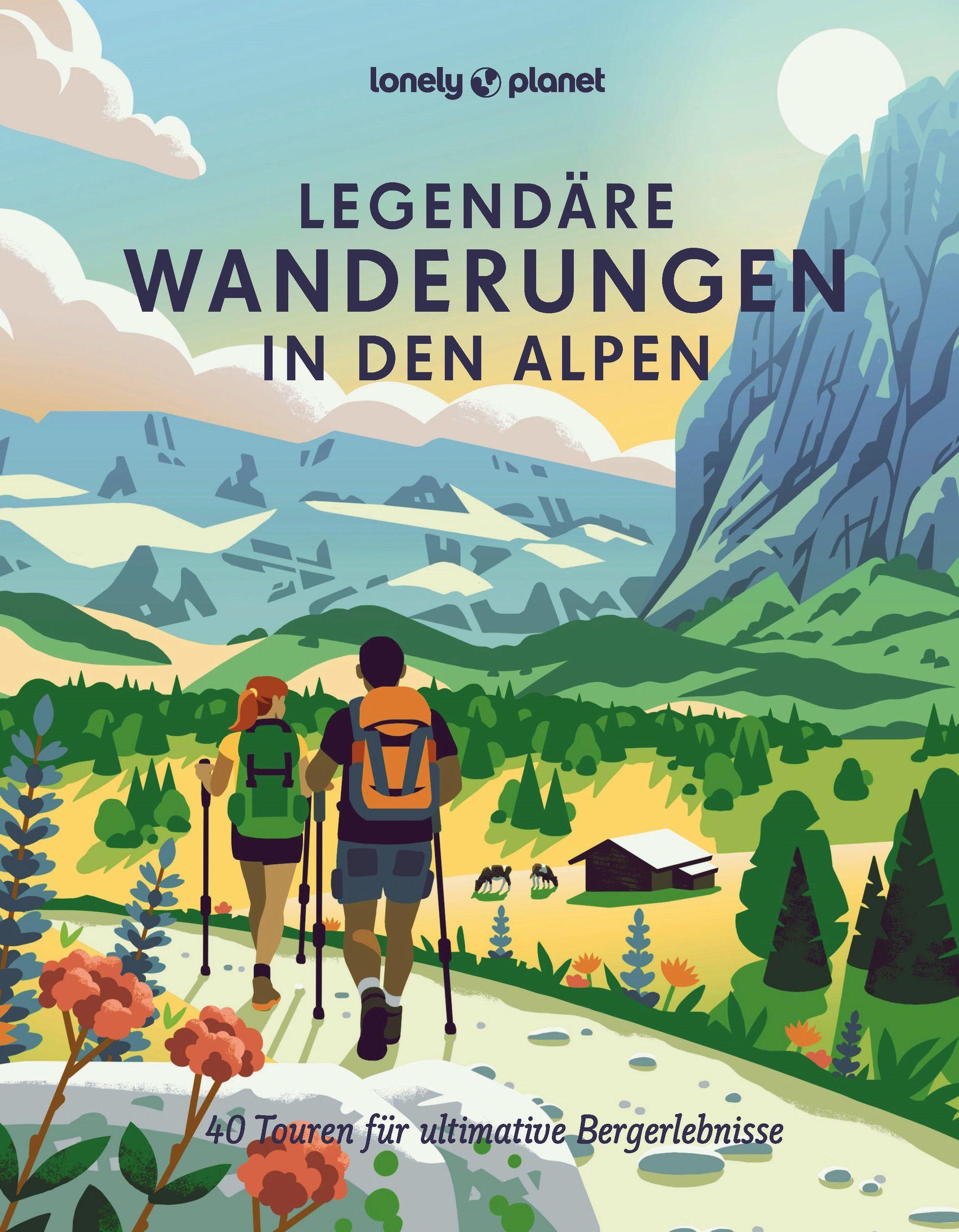 LONELY PLANET Bildband Legendäre Wanderungen in den Alpen