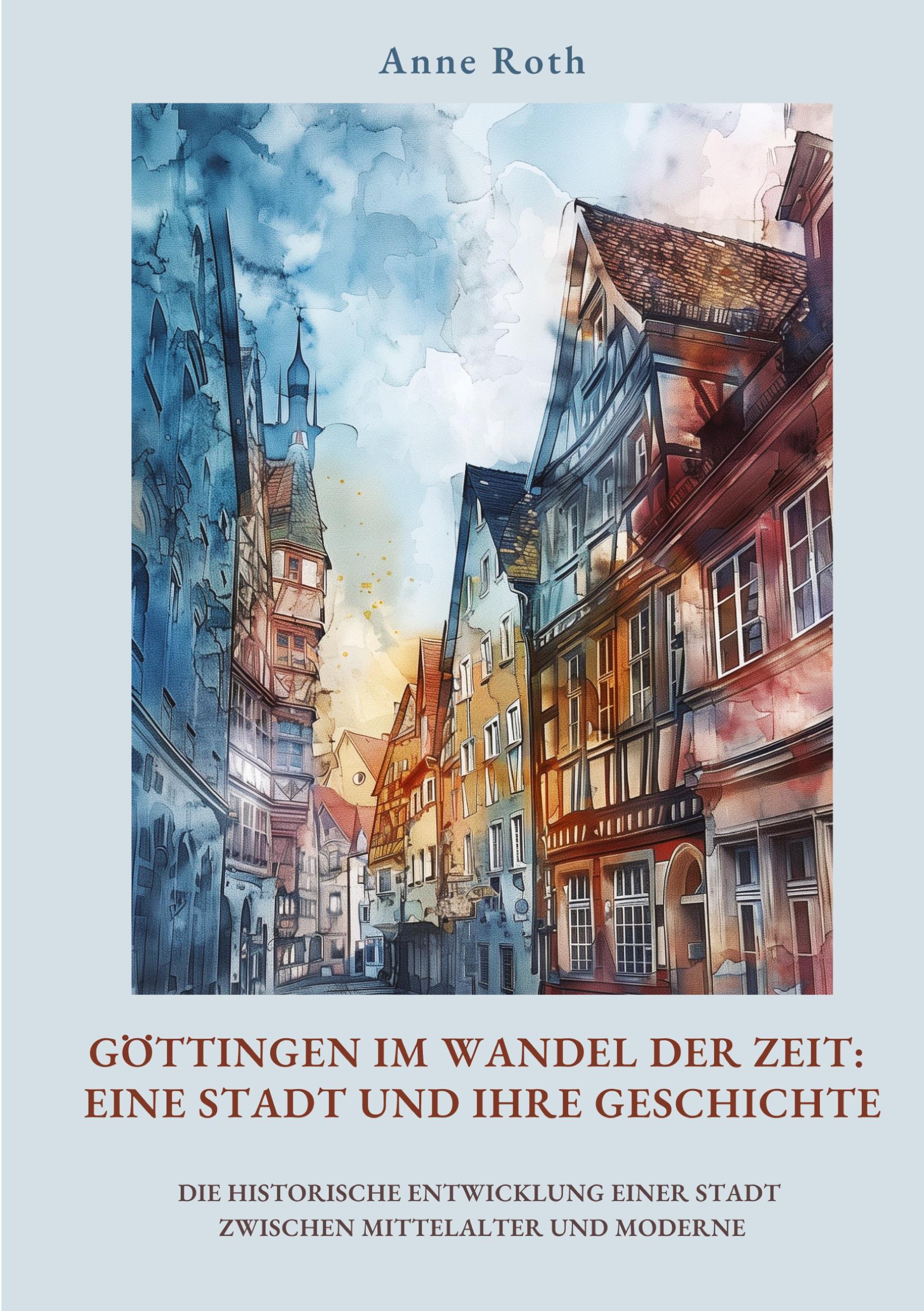 Göttingen im Wandel der Zeit: Eine Stadt und ihre Geschichte