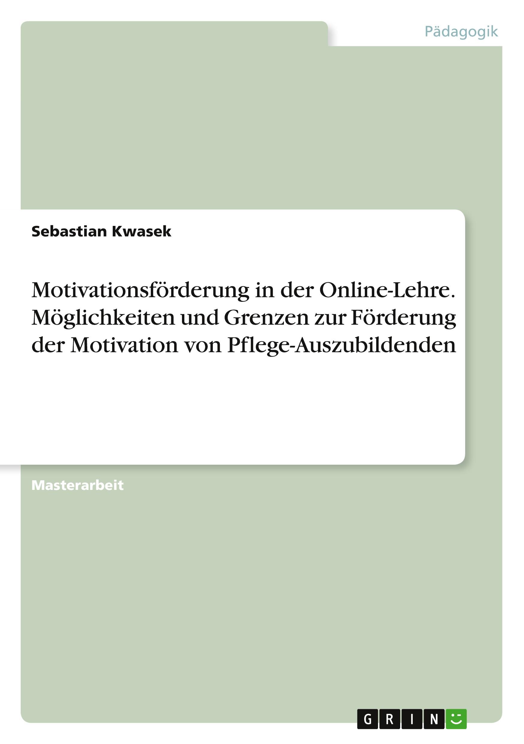 Motivationsförderung in der Online-Lehre. Möglichkeiten und Grenzen zur Förderung der Motivation von Pflege-Auszubildenden