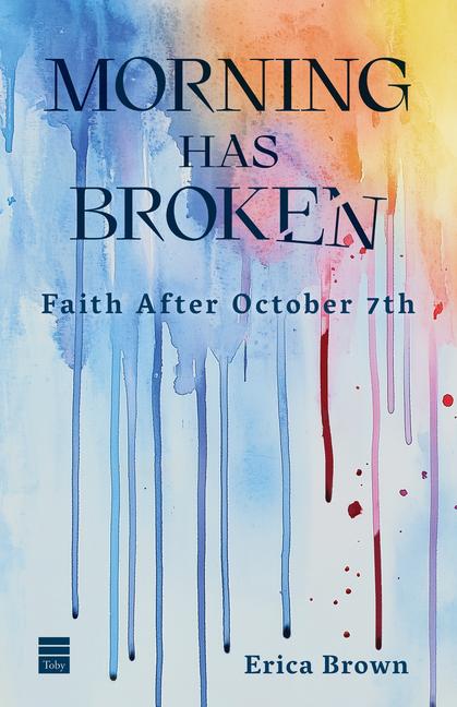 Morning Has Broken: Faith After October 7th