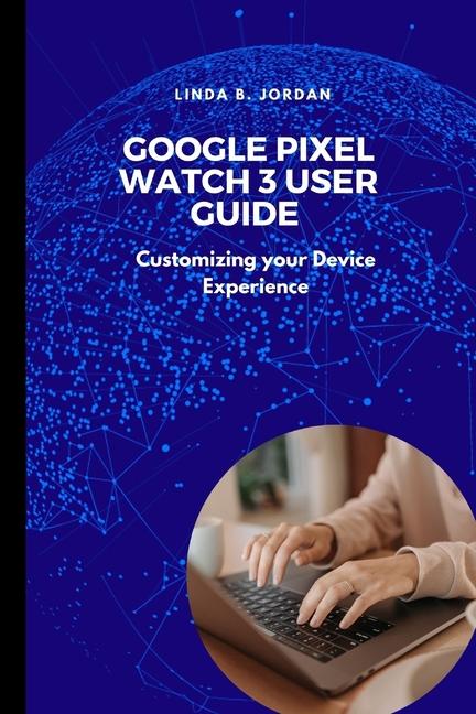 Google Pixel Watch 3 User Guide