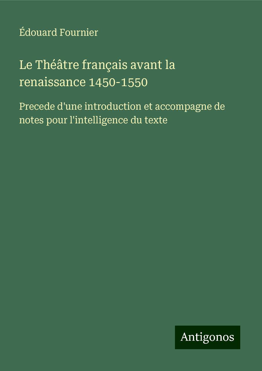 Le Théâtre français avant la renaissance 1450-1550