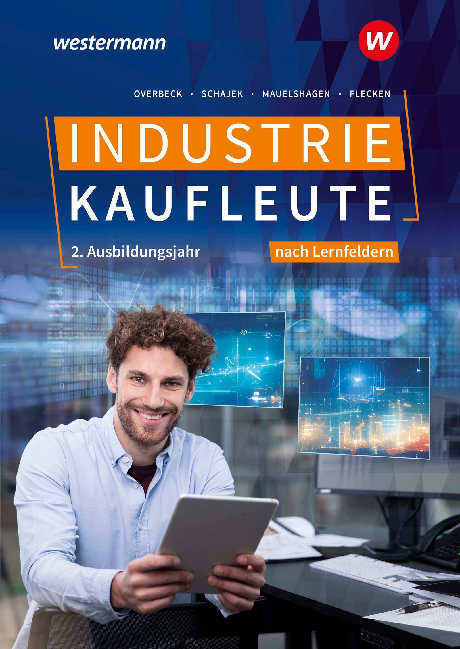 Industriekaufleute - Ausgabe nach Ausbildungsjahren und Lernfeldern. 2. Ausbildungsjahr Schulbuch