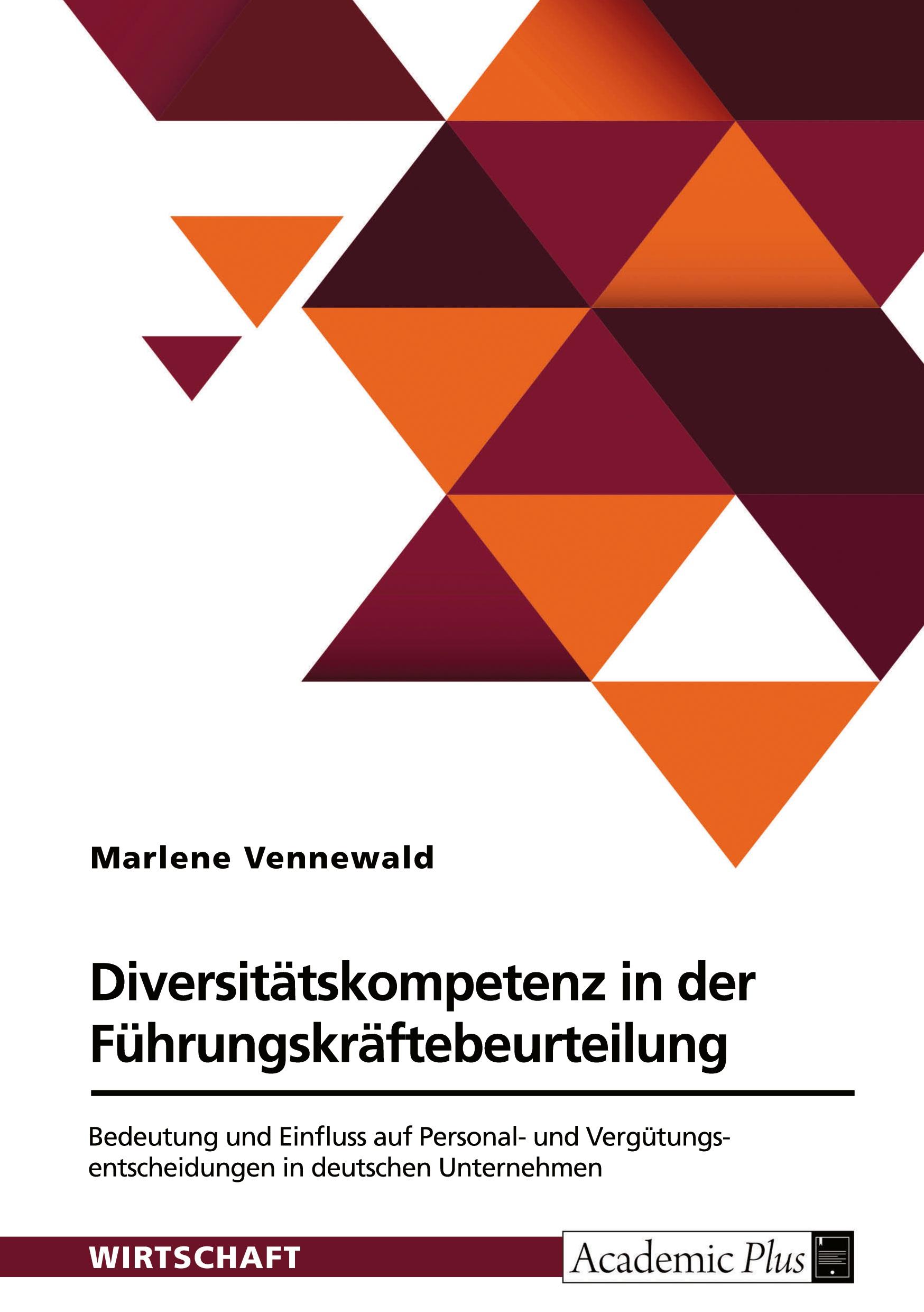 Diversitätskompetenz in der Führungskräftebeurteilung. Bedeutung und Einfluss auf Personal- und Vergütungsentscheidungen in deutschen Unternehmen