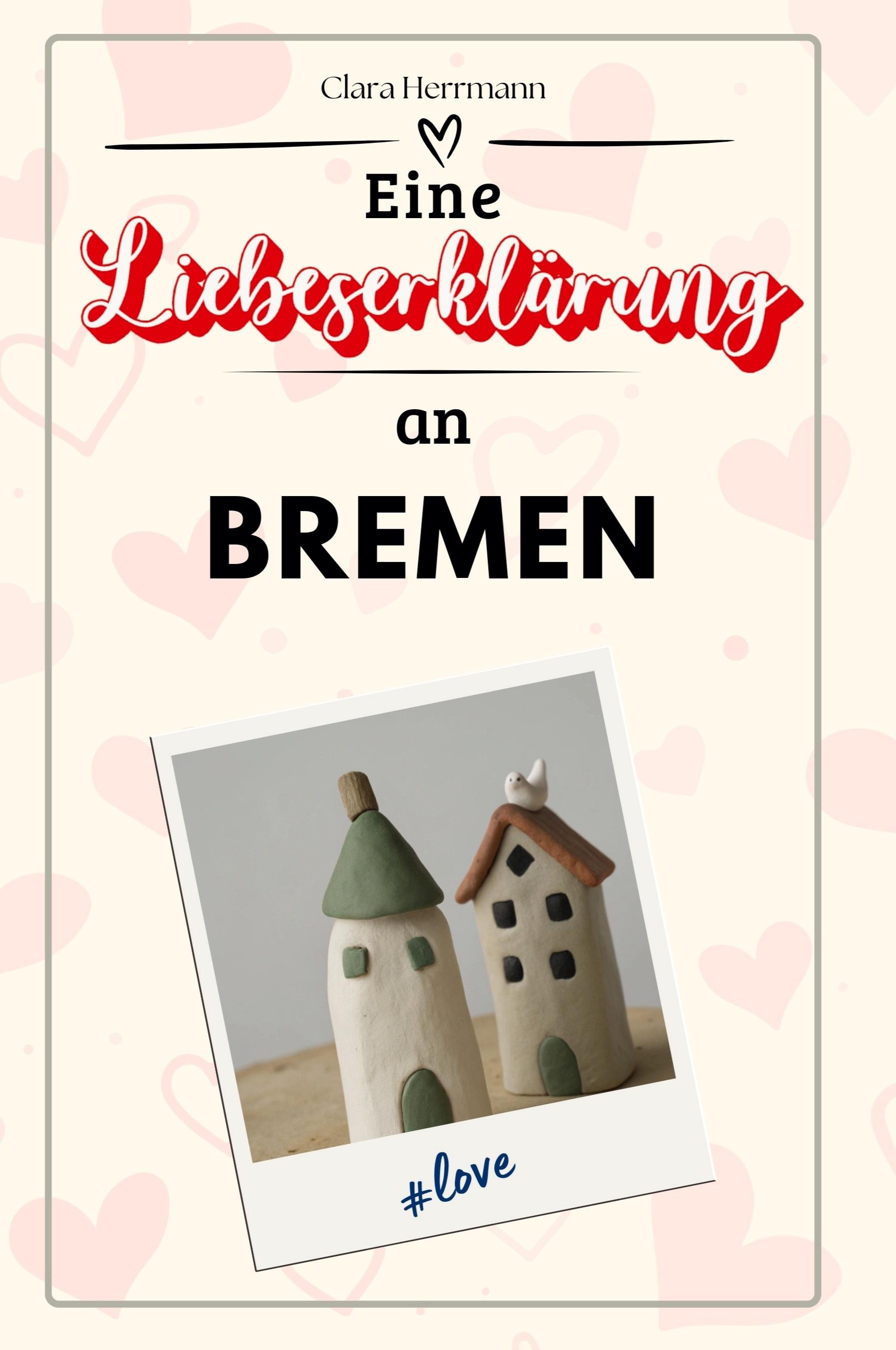 Eine Liebeserklärung an Bremen