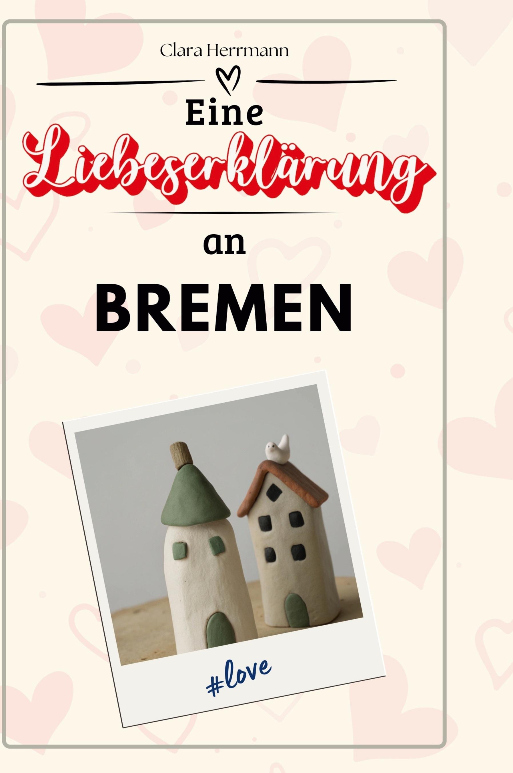 Eine Liebeserklärung an Bremen