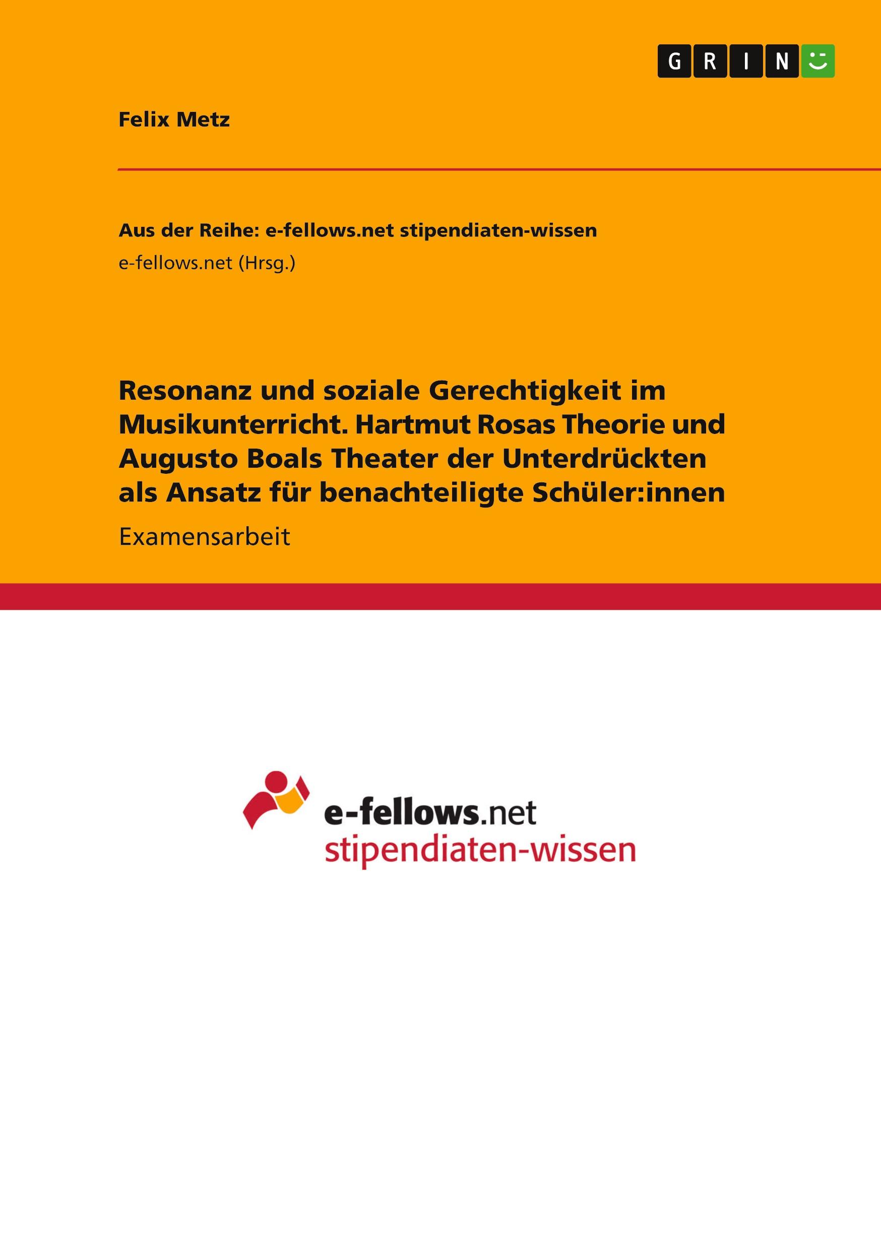 Resonanz und soziale Gerechtigkeit im Musikunterricht. Hartmut Rosas Theorie und Augusto Boals Theater der Unterdrückten als Ansatz für benachteiligte Schüler:innen