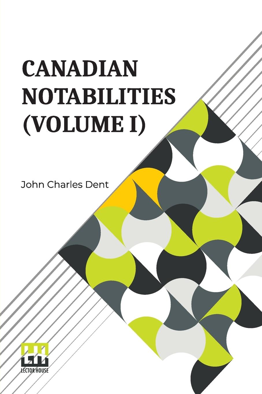 Canadian Notabilities (Volume I)