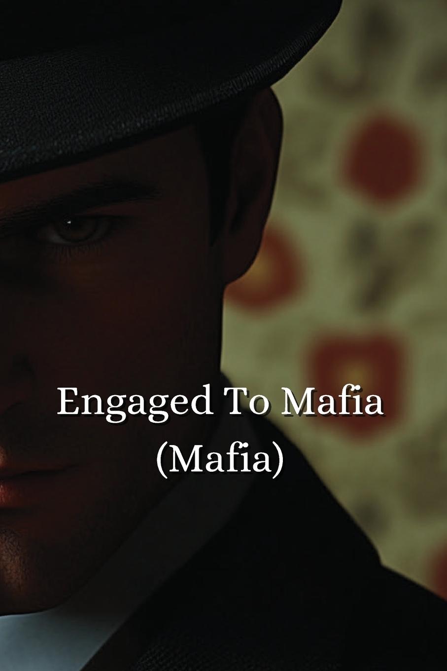 Engaged To Mafia (Mafia)