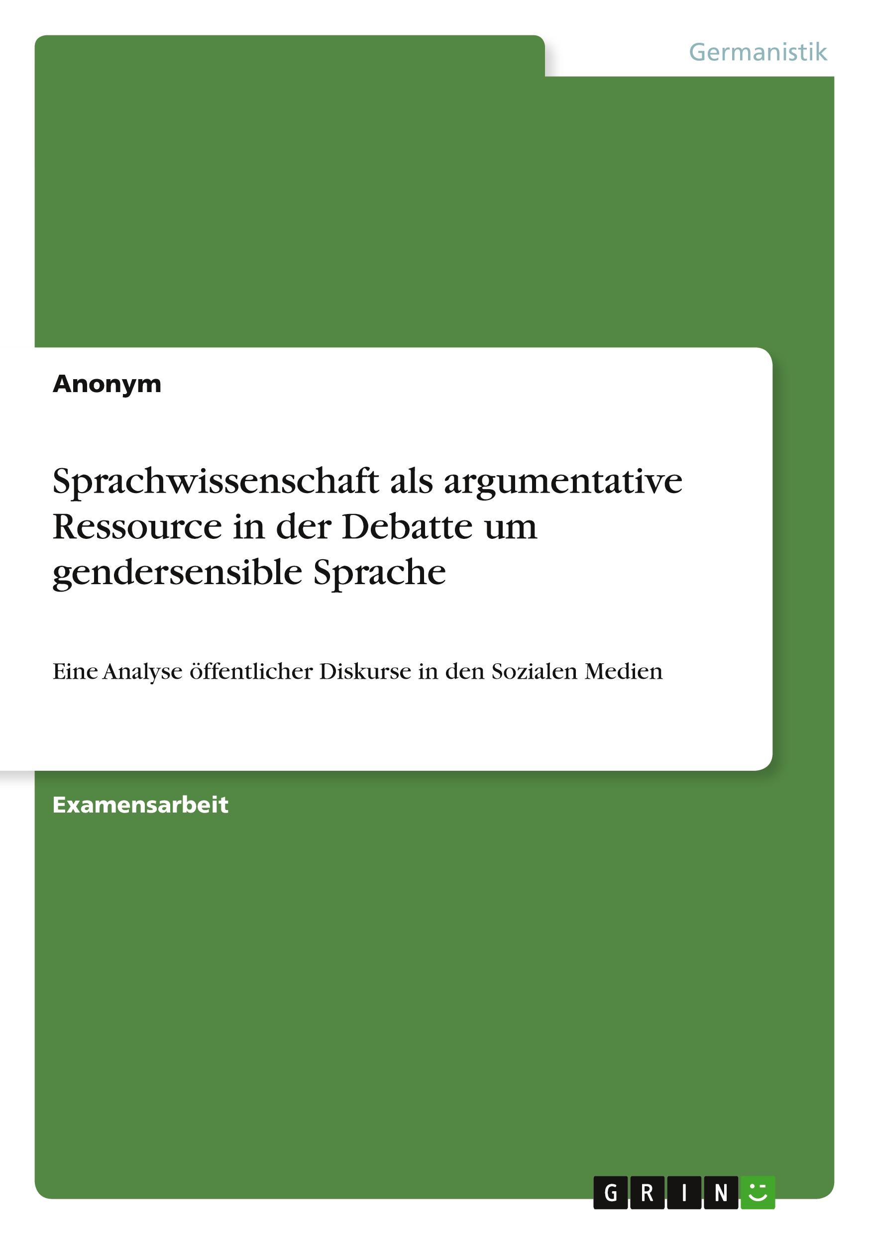 Sprachwissenschaft als argumentative Ressource in der Debatte um gendersensible Sprache