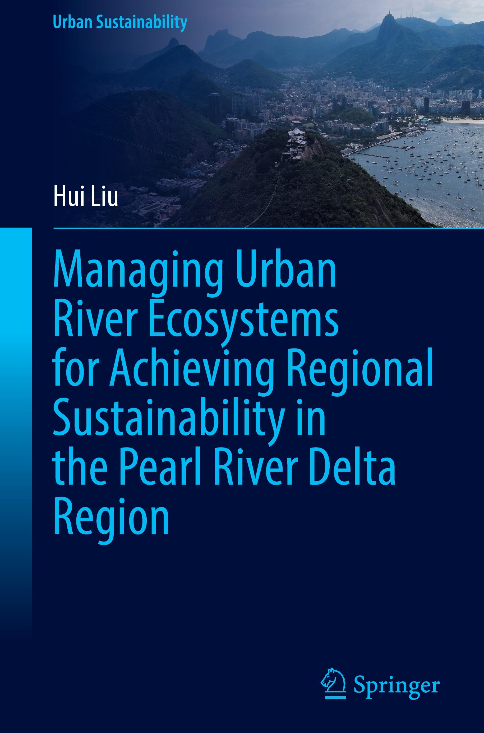 Managing Urban River Ecosystems for Achieving Regional Sustainability in the Pearl River Delta Region