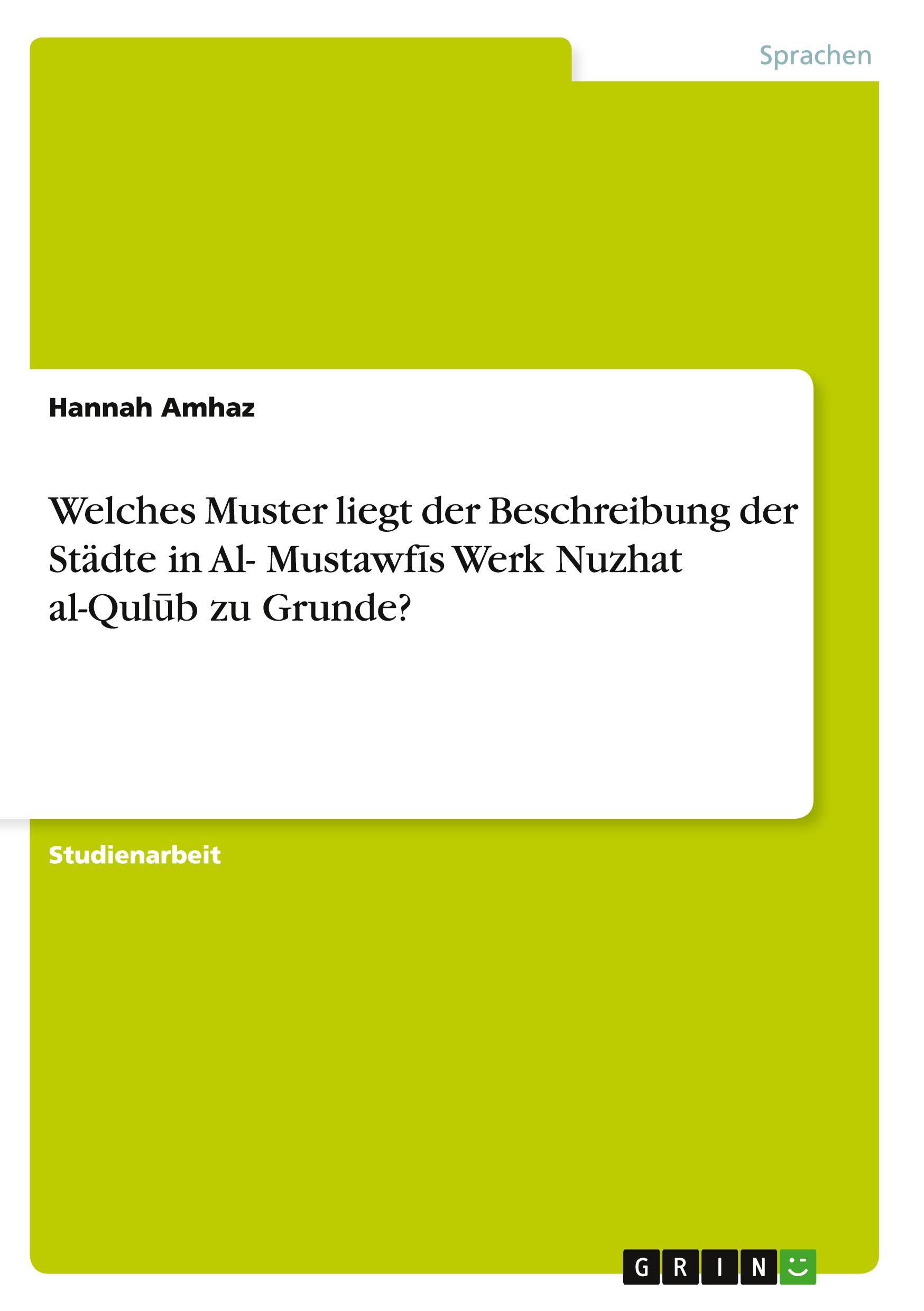 Welches Muster liegt der Beschreibung der Städte in Al- Mustawf¿s Werk Nuzhat al-Qul¿b zu Grunde?