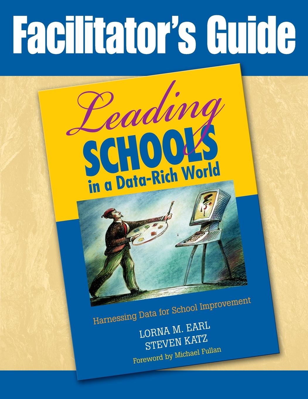 Facilitator's Guide to Leading Schools in a Data-Rich World