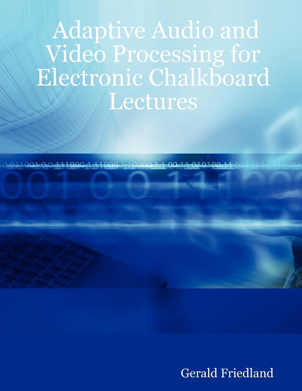 Adaptive Audio and Video Processing for Electronic Chalkboard Lectures