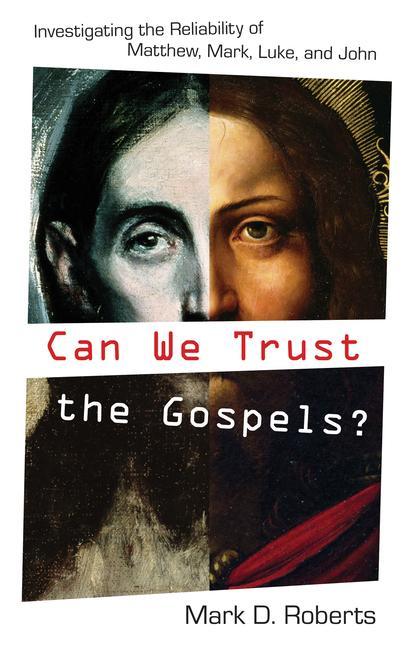 Can We Trust the Gospels?