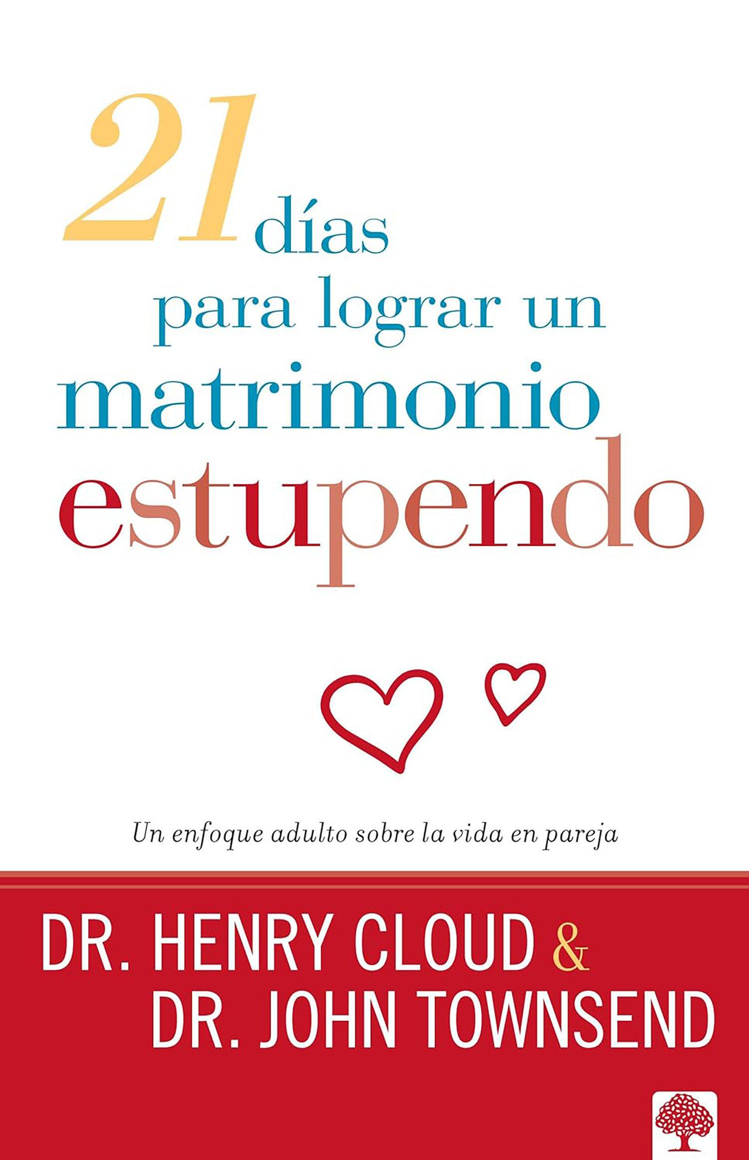 21 Días Para Lograr Un Matrimonio Estupendo: Un Enfoque Adulto Para La Vida En Pareja / 21 Days to a Great Marriage: A Grownup Approach to Couplehood