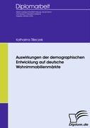 Auswirkungen der demographischen Entwicklung auf deutsche Wohnimmobilienmärkte