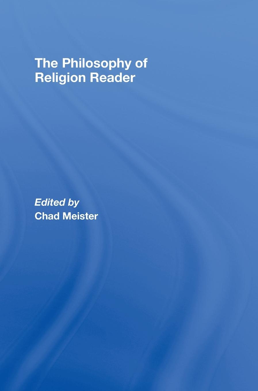 The Philosophy of Religion Reader