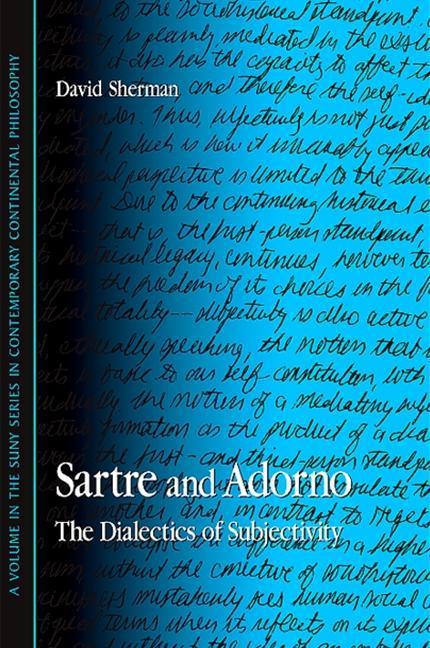 Sartre and Adorno: The Dialectics of Subjectivity