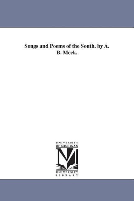 Songs and Poems of the South. by A. B. Meek.