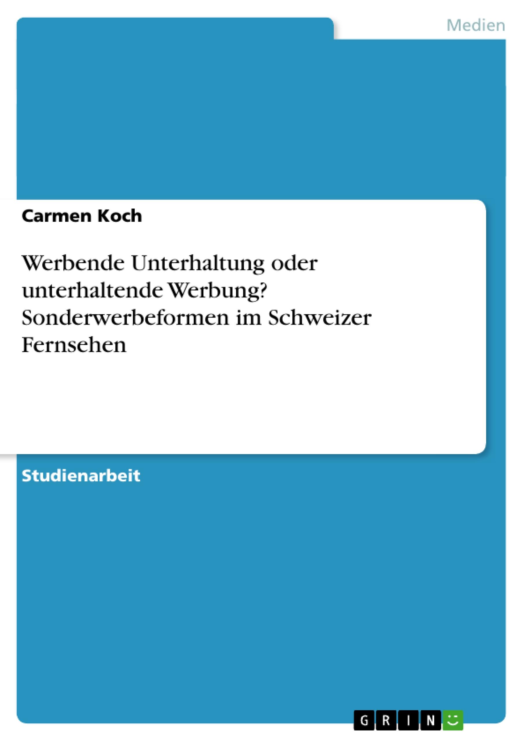 Werbende Unterhaltung oder unterhaltende Werbung? Sonderwerbeformen im Schweizer Fernsehen