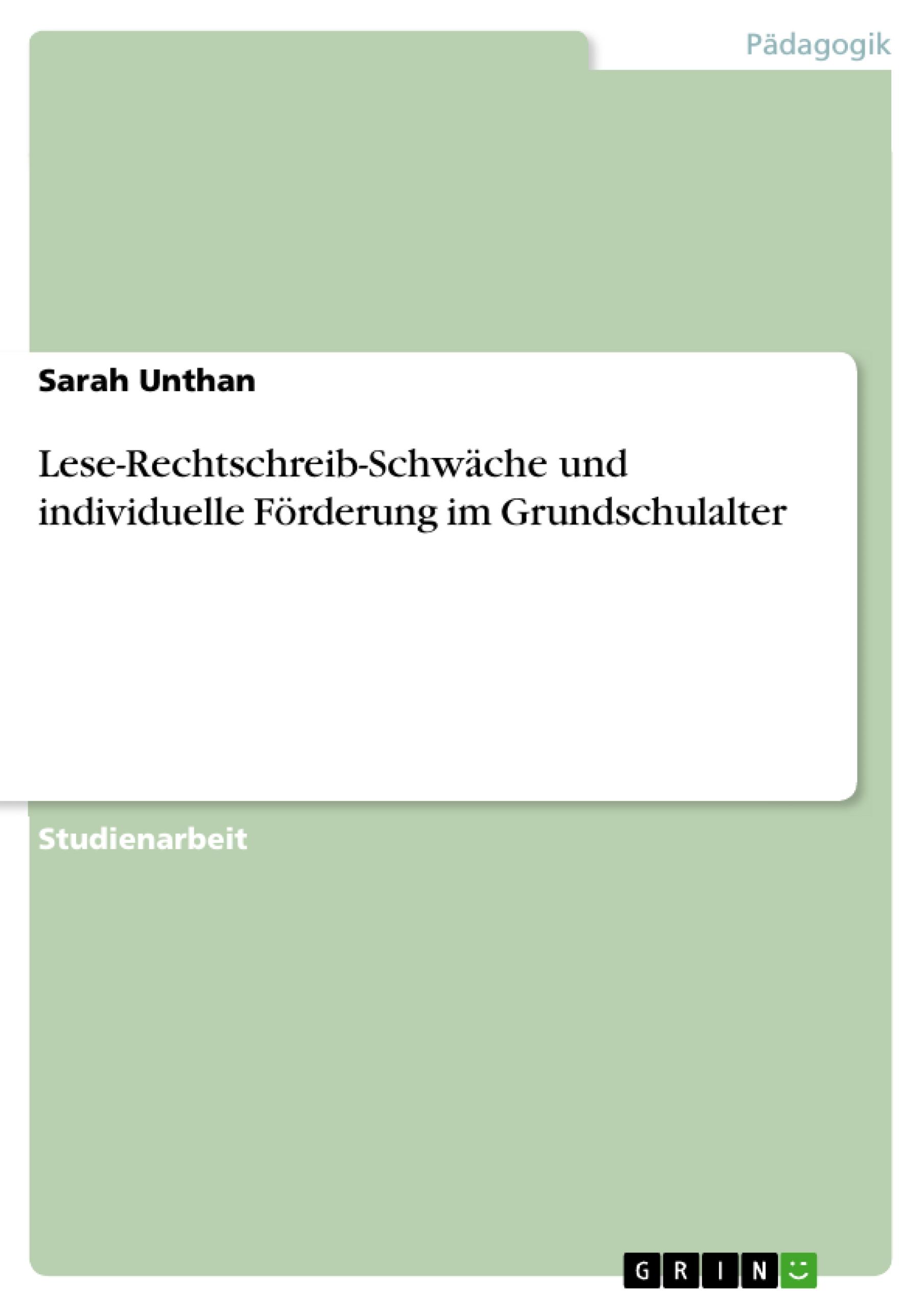 Lese-Rechtschreib-Schwäche und individuelle Förderung im Grundschulalter