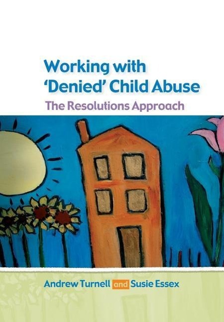 Working with Denied Child Abuse: The Resolutions Approach