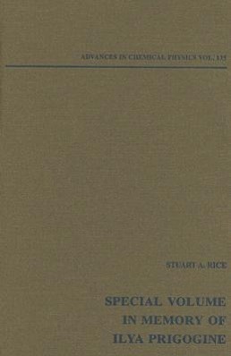 Advances in Chemical Physics: Special Volume in Memory of Ilya Prigogine, Volume 135