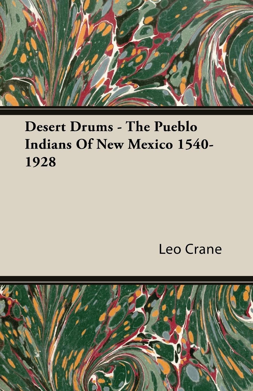 Desert Drums - The Pueblo Indians Of New Mexico 1540-1928