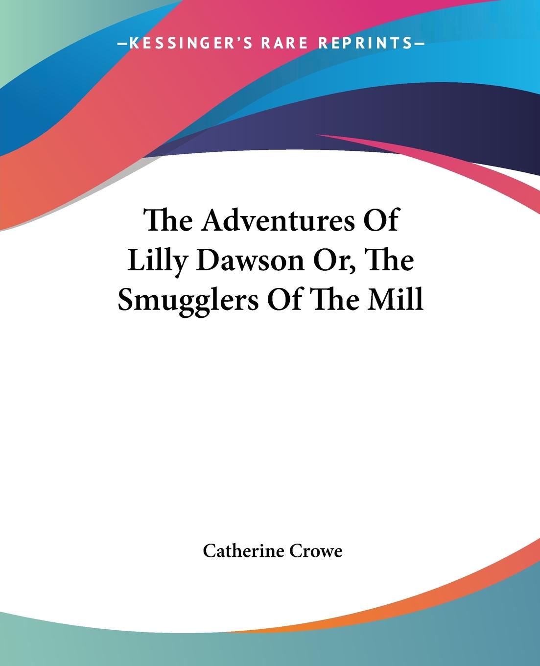 The Adventures Of Lilly Dawson Or, The Smugglers Of The Mill