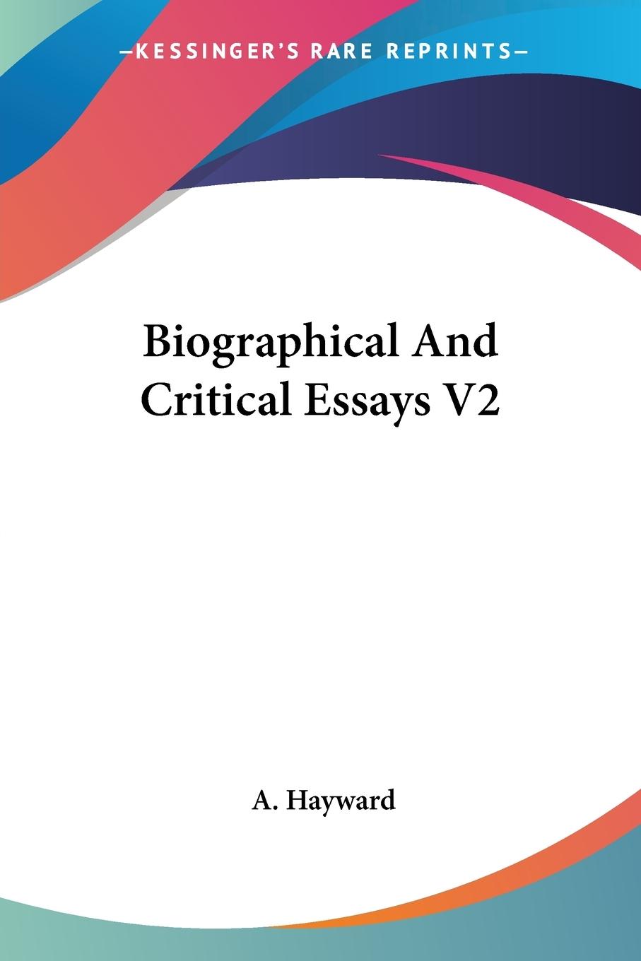 Biographical And Critical Essays V2