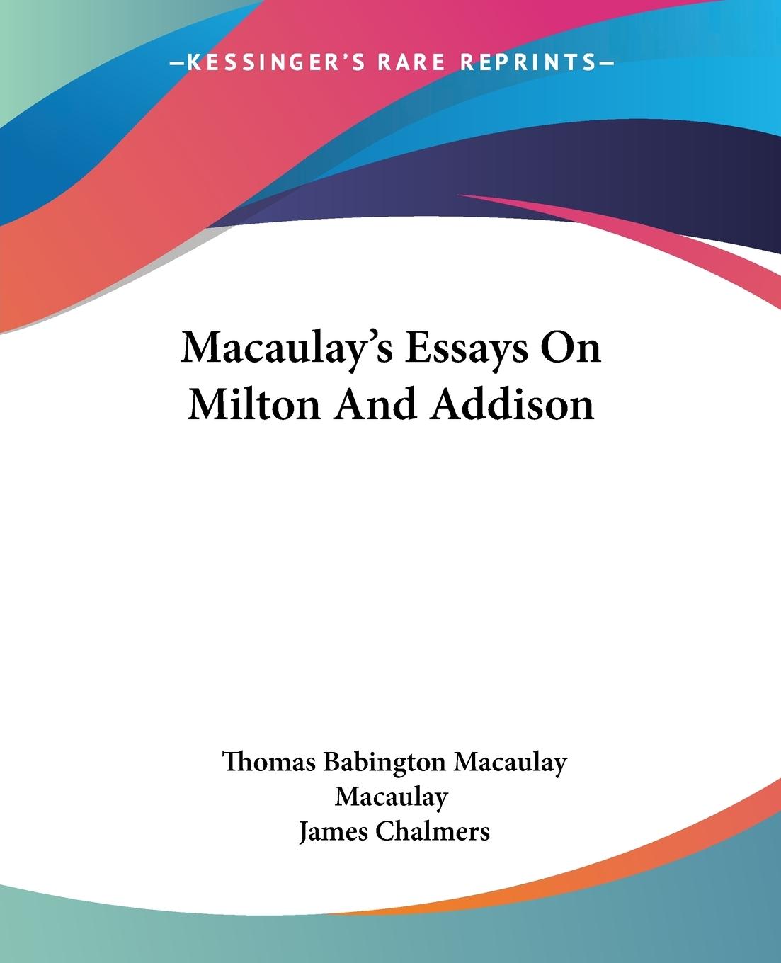 Macaulay's Essays On Milton And Addison