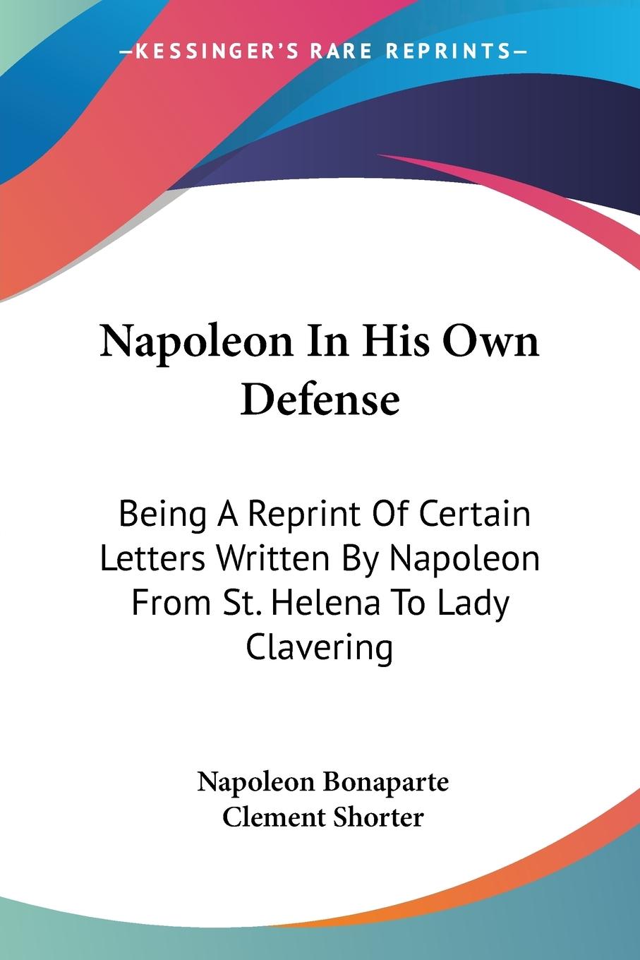 Napoleon In His Own Defense