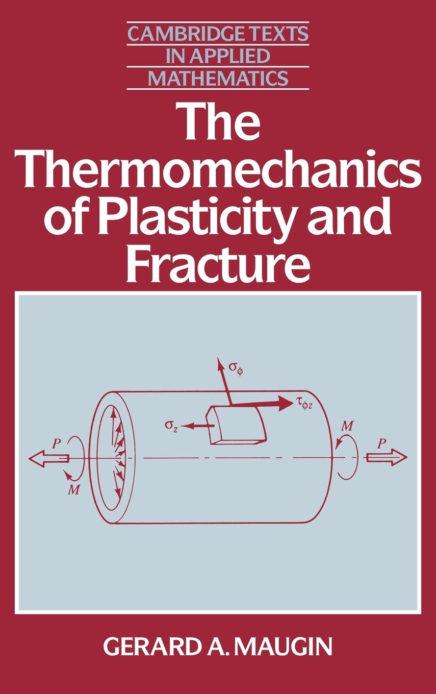 The Thermomechanics of Plasticity and Fracture the Thermomechanics of Plasticity and Fracture