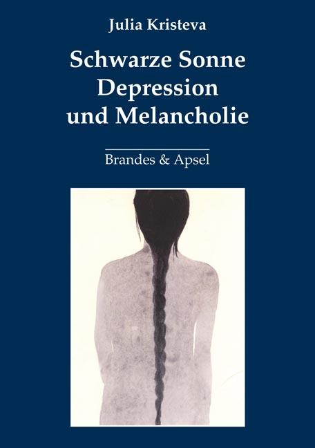 Schwarze Sonne. Depression und Melancholie