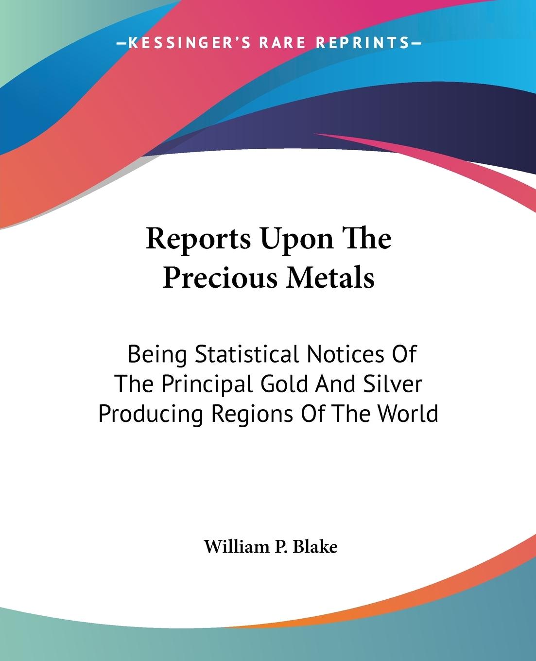 Reports Upon The Precious Metals