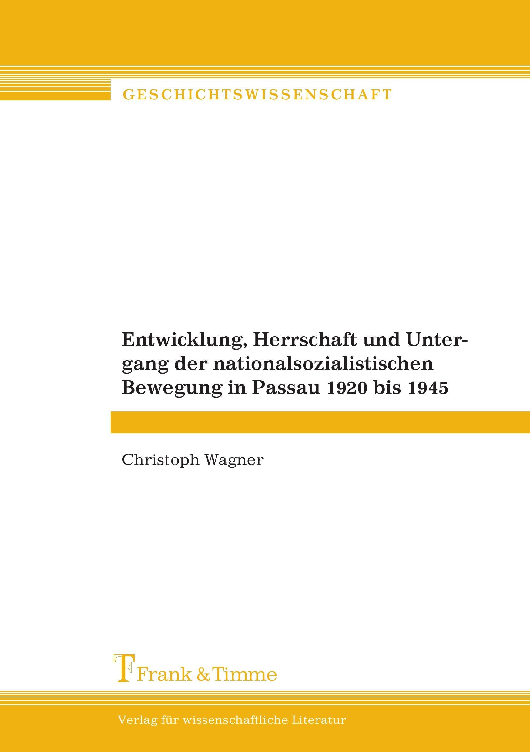 Entwicklung, Herrschaft und Untergang der nationalsozialistischen Bewegung in Passau 1920 bis 1945