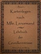 Kartenlegen nach Mlle. Lenormand - Lehrbuch der Grundkenntnisse