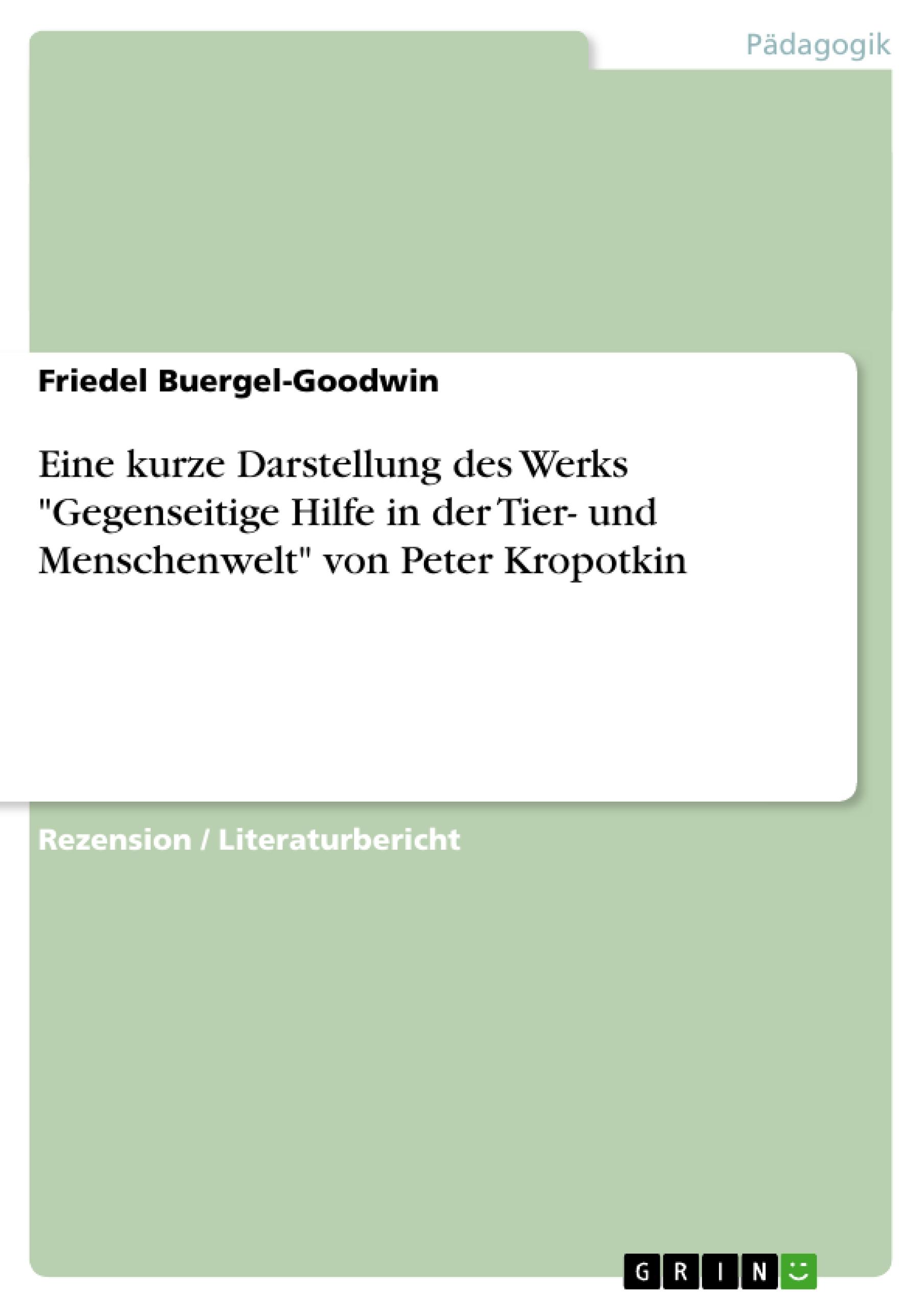 Eine kurze Darstellung des Werks "Gegenseitige Hilfe in der Tier- und Menschenwelt" von Peter Kropotkin