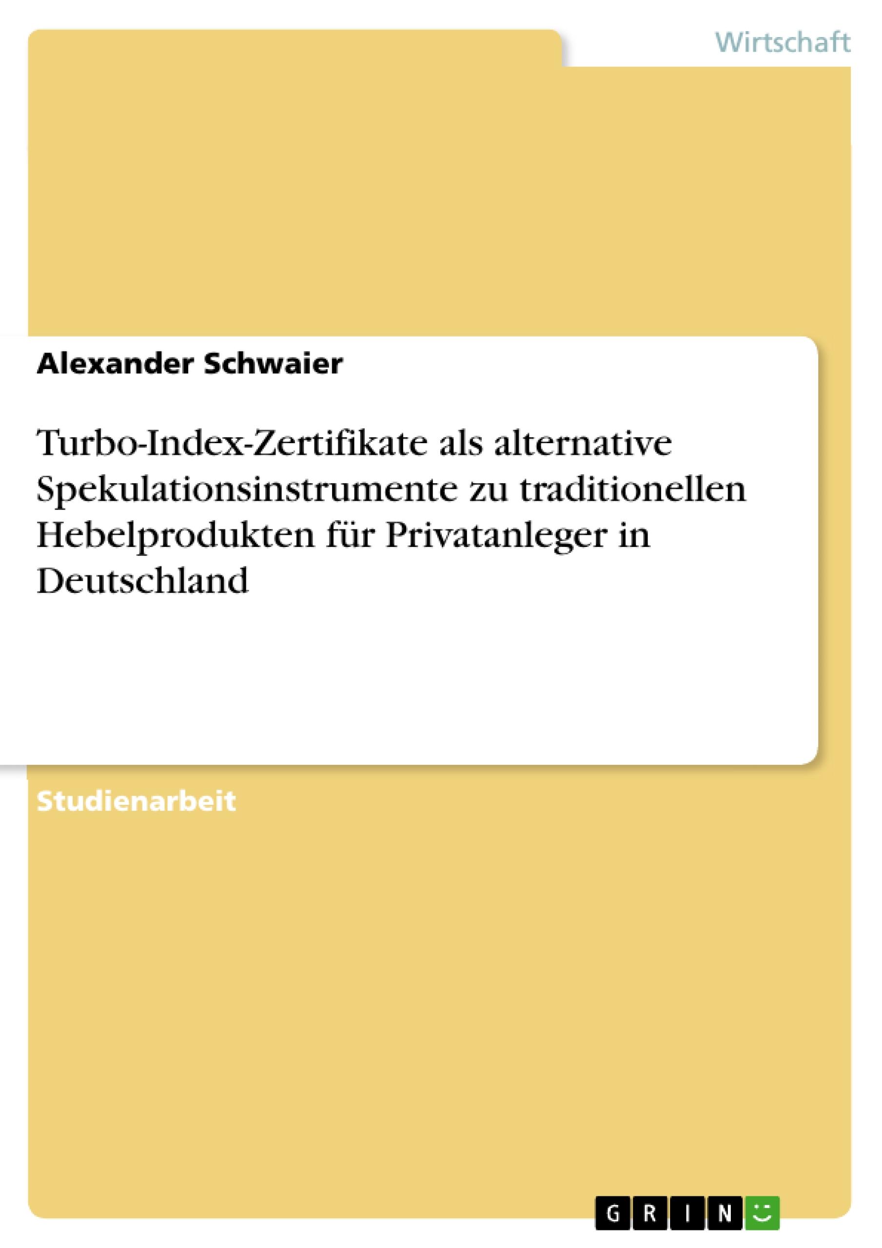 Turbo-Index-Zertifikate als alternative Spekulationsinstrumente zu traditionellen Hebelprodukten für Privatanleger in Deutschland