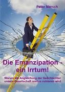 Die Emanzipation - ein Irrtum!