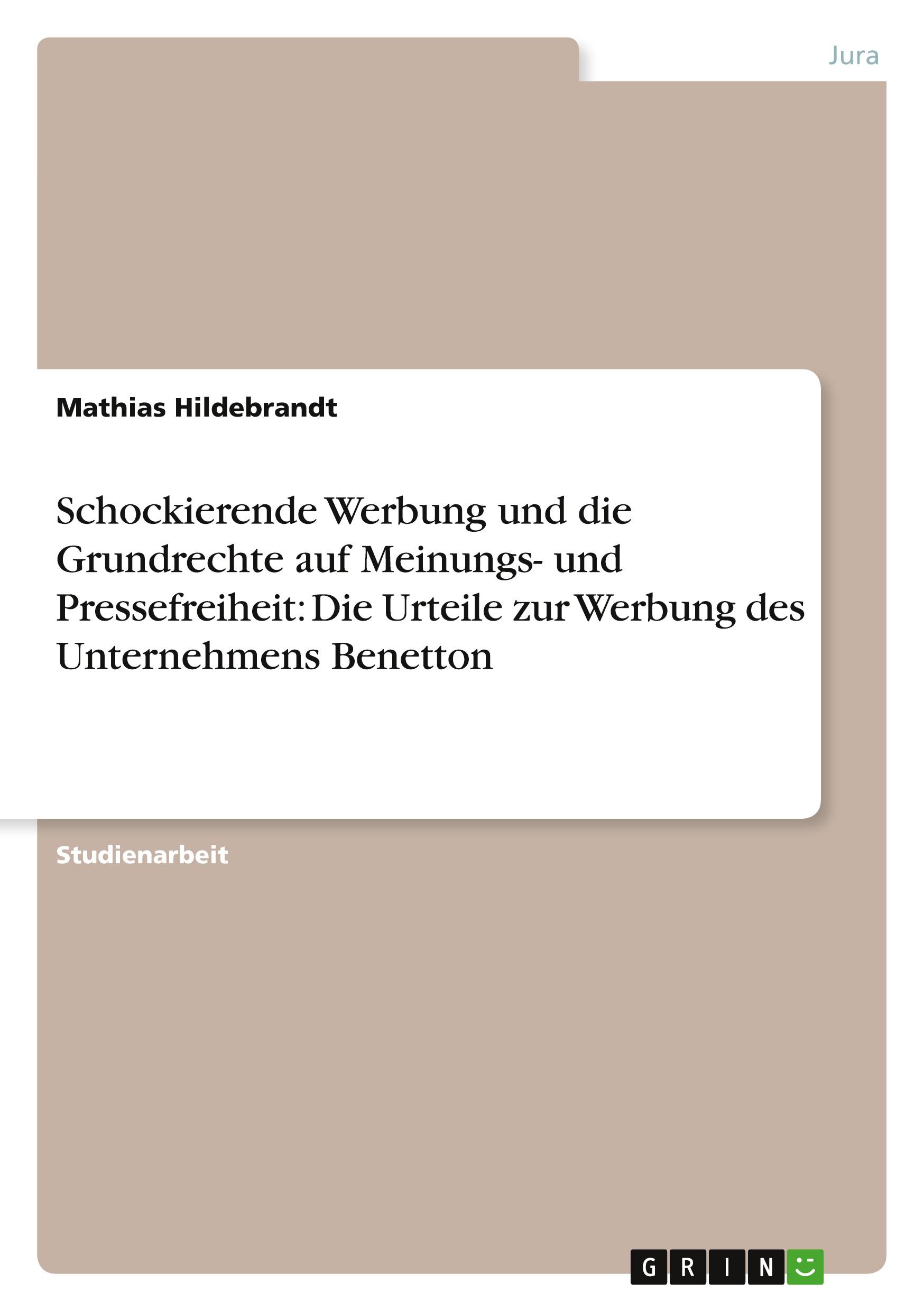 Schockierende Werbung und die Grundrechte auf Meinungs- und Pressefreiheit: Die Urteile zur Werbung des Unternehmens Benetton