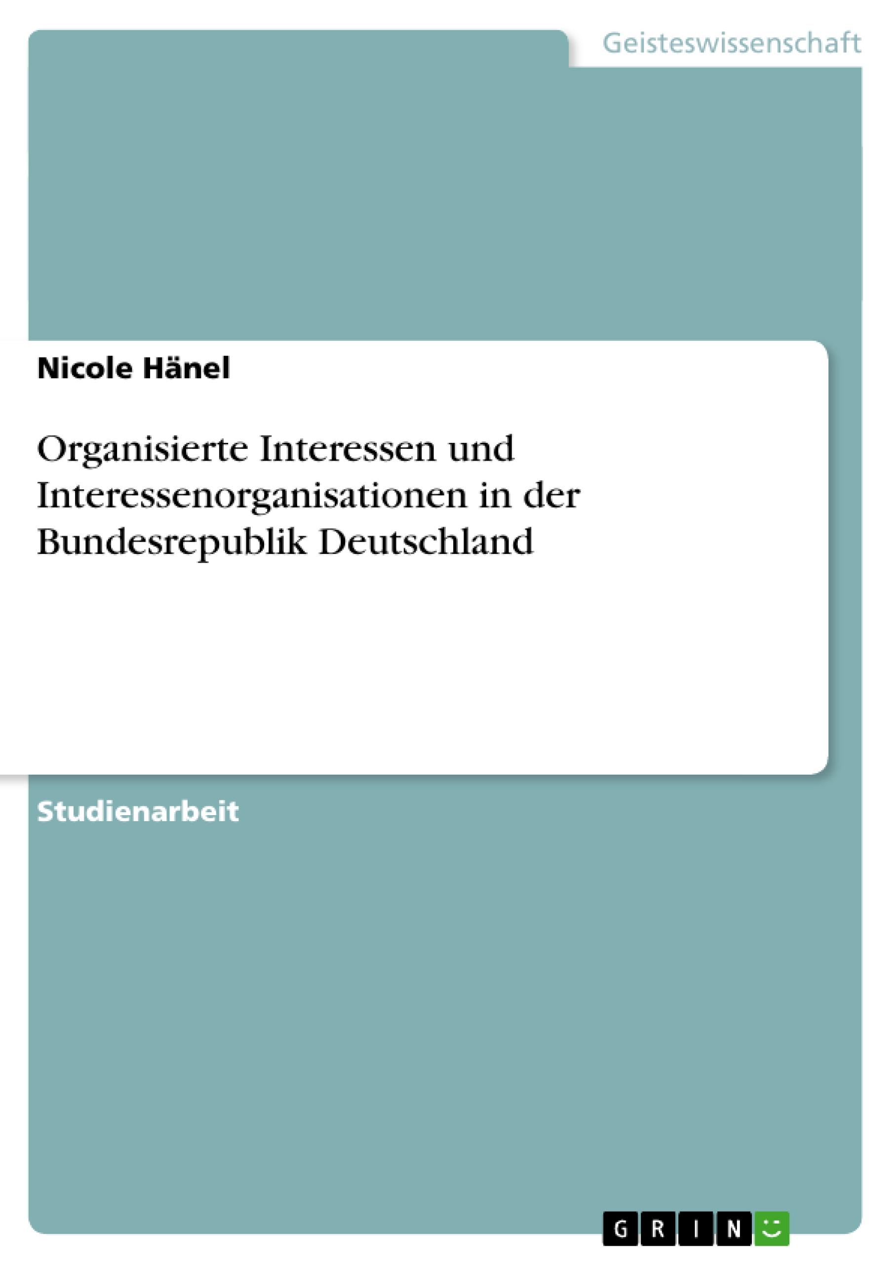 Organisierte Interessen und Interessenorganisationen in der Bundesrepublik Deutschland