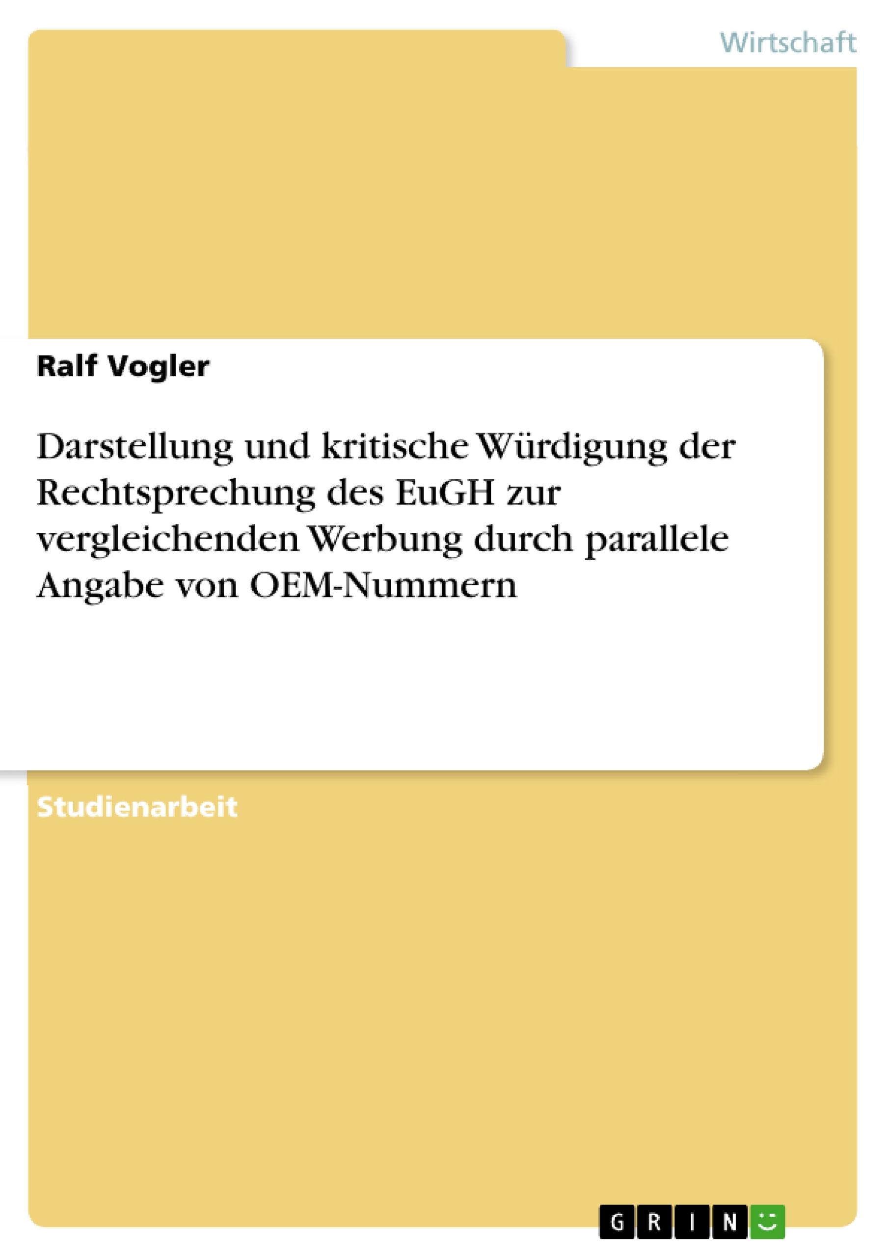 Darstellung und kritische Würdigung der Rechtsprechung des EuGH zur vergleichenden Werbung durch parallele Angabe von OEM-Nummern