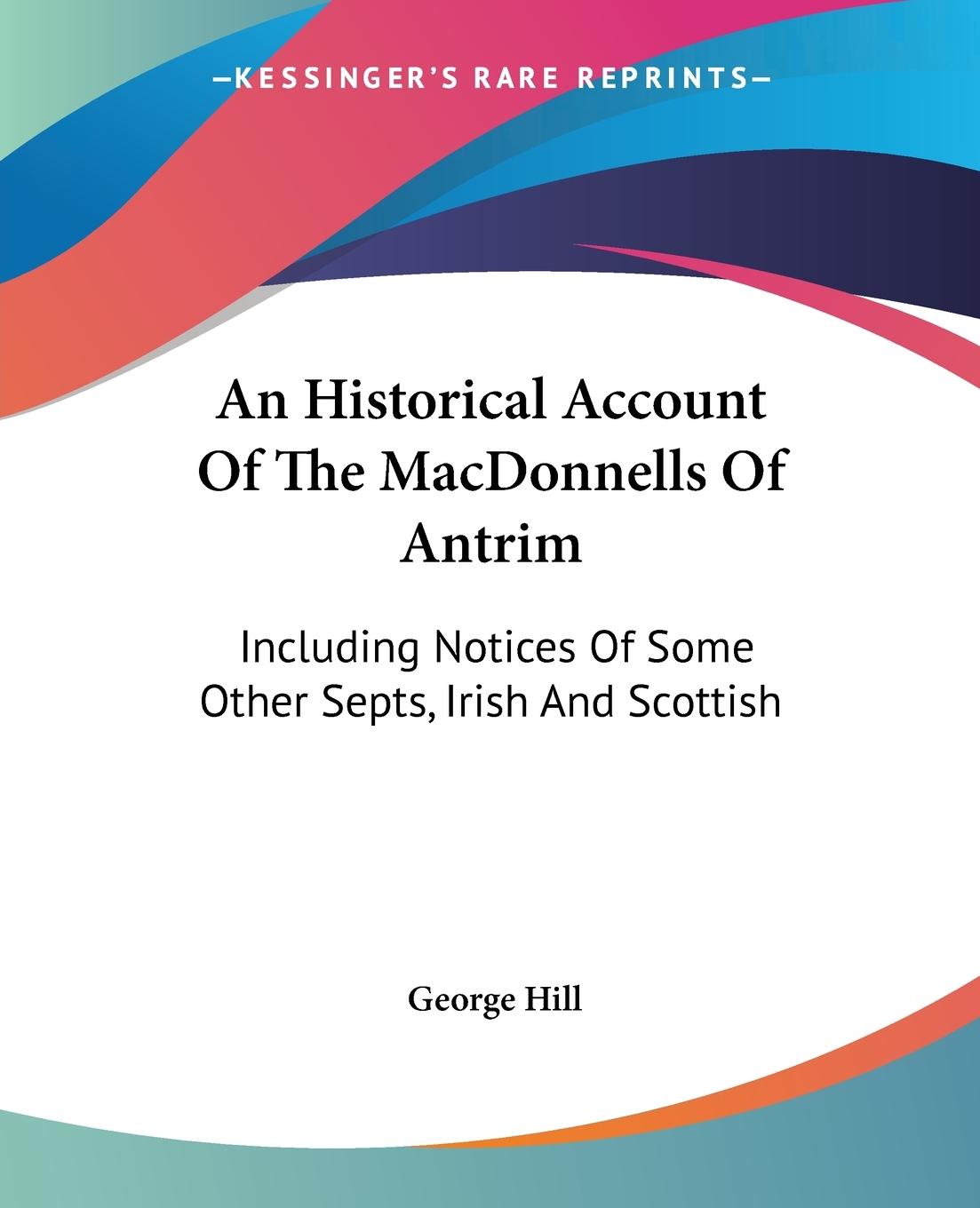 An Historical Account Of The MacDonnells Of Antrim