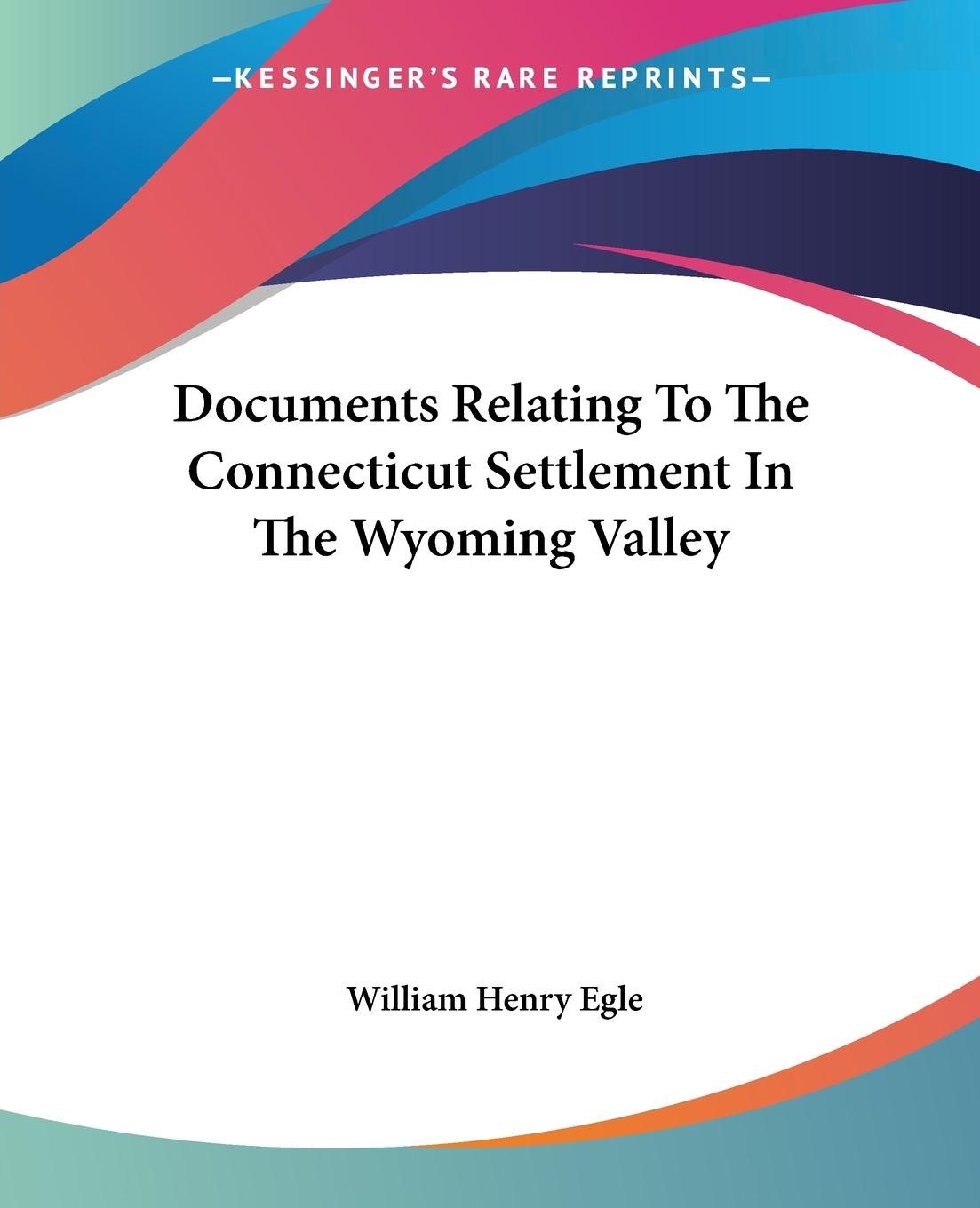 Documents Relating To The Connecticut Settlement In The Wyoming Valley